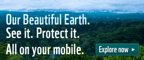 Our beautiful world. See it. Protect it. All on your mobile.