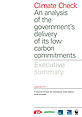 Climate check
An analysis of the government’s delivery of its low carbon commitments