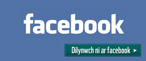 Dilynwch ni ar facebook - follow us on facebook