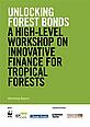 WWF Unlocking forest bonds
A high-level workshop on innovative finance for tropical forests Unlocking forest bonds
A high-level workshop on innovative finance for tropical forests