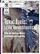 Toxic fuels: toxic investments
Why we need mandatory greenhouse gas reporting