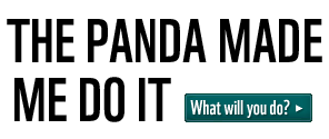 The Panda Made Me Do It. What will you do?